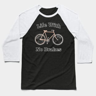 Life With No brakes for fun loving hipster geek cyclists computer programmer coder geek nerd Baseball T-Shirt